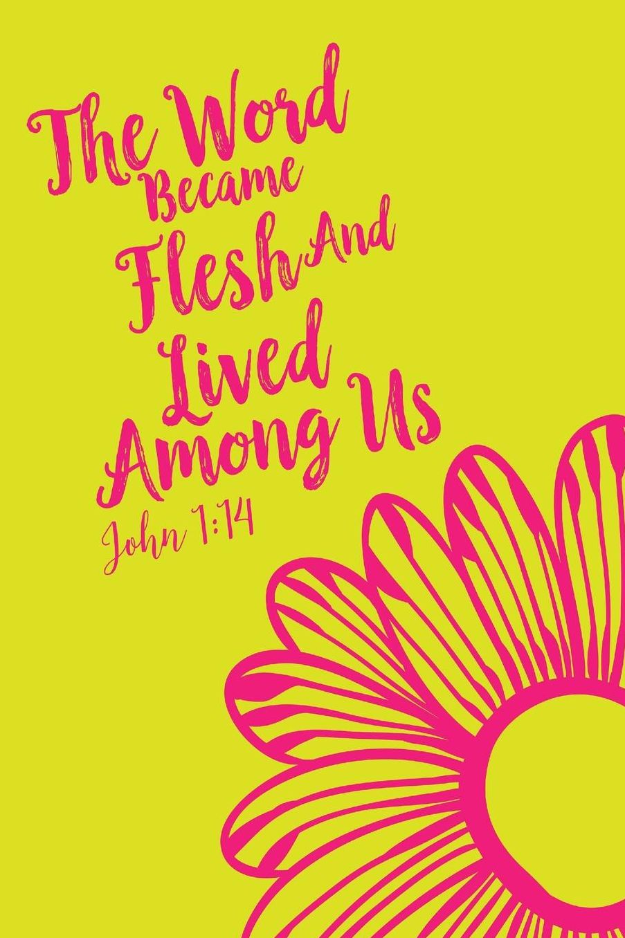 The Word Became Flesh, And Lived Among Us
