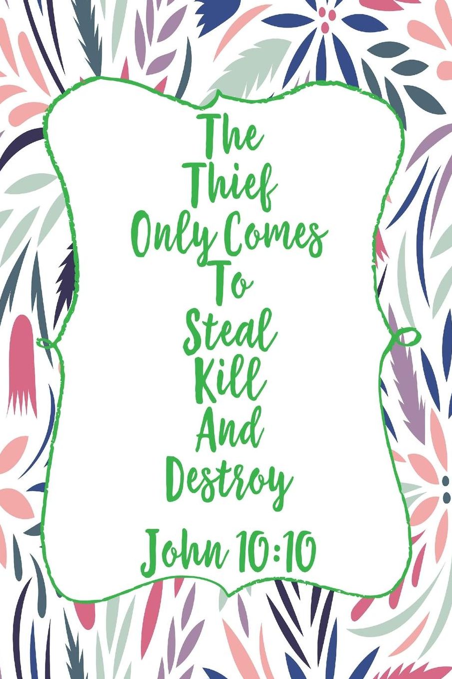 The Thief Only Comes To Steal, Kill, And Destroy