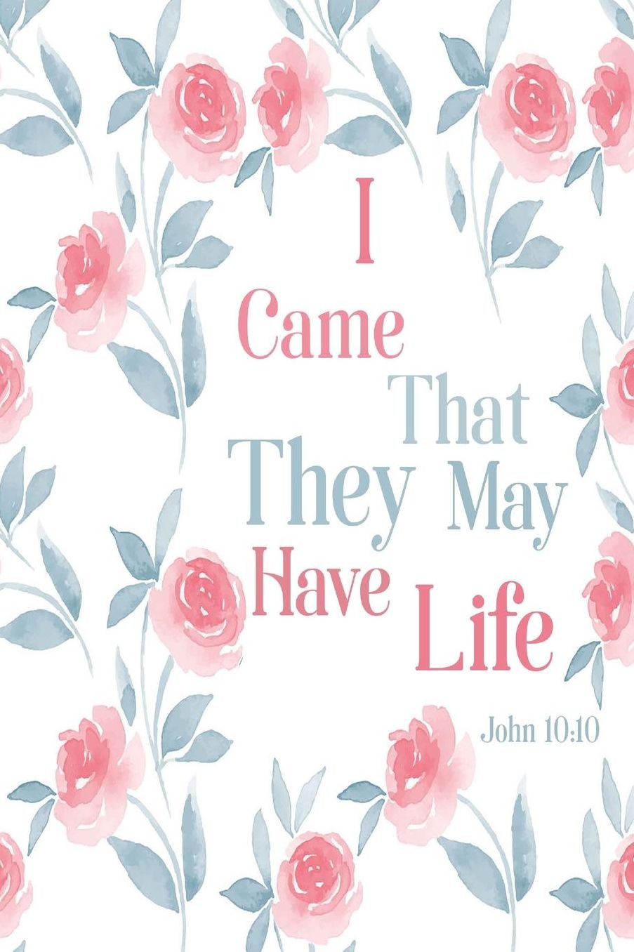 I Came That They May Have Life