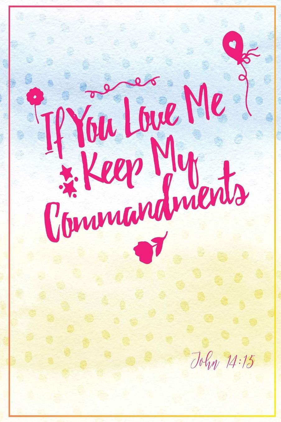 If You Love Me, Keep My Commandments