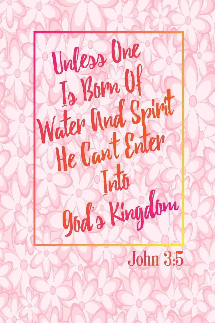 Unless One Is Born Of Water And Spirit, He Cant Enter Into Gods Kingdom