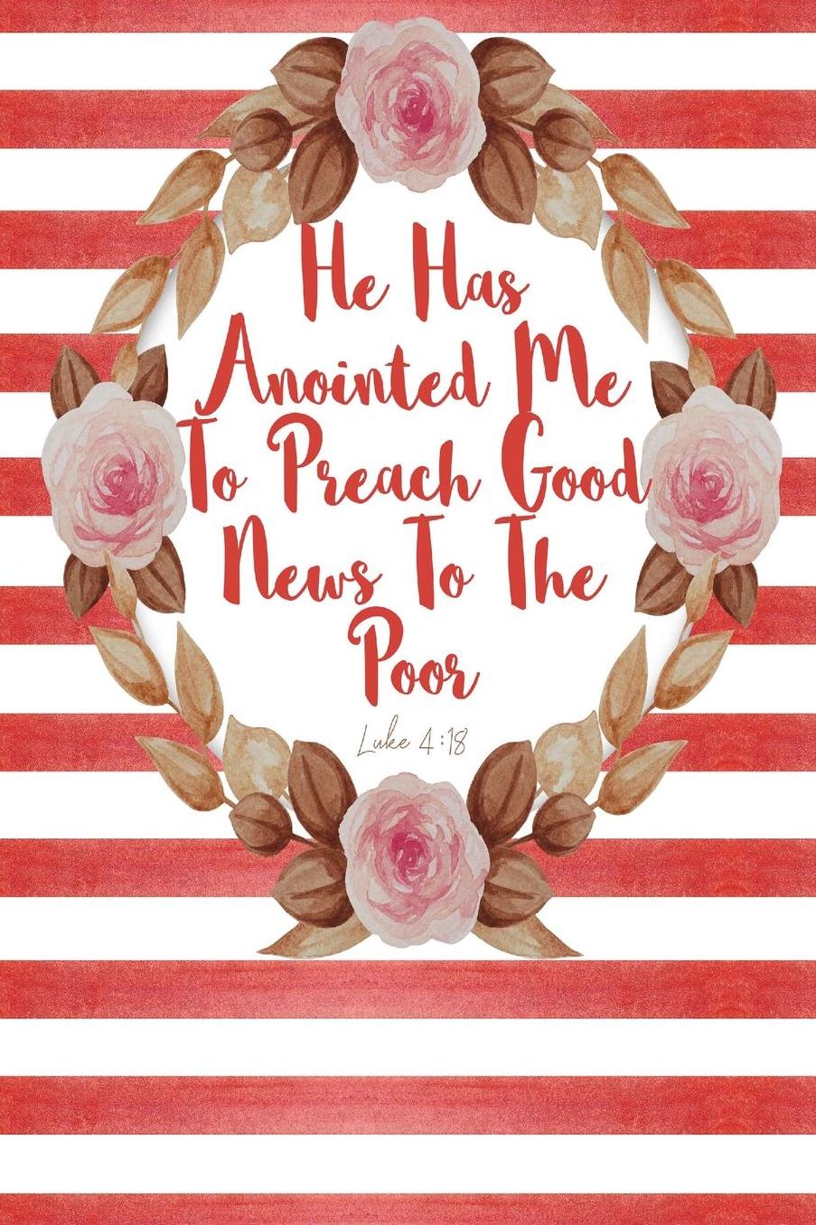 He Has Anointed Me To Preach Good News To The Poor