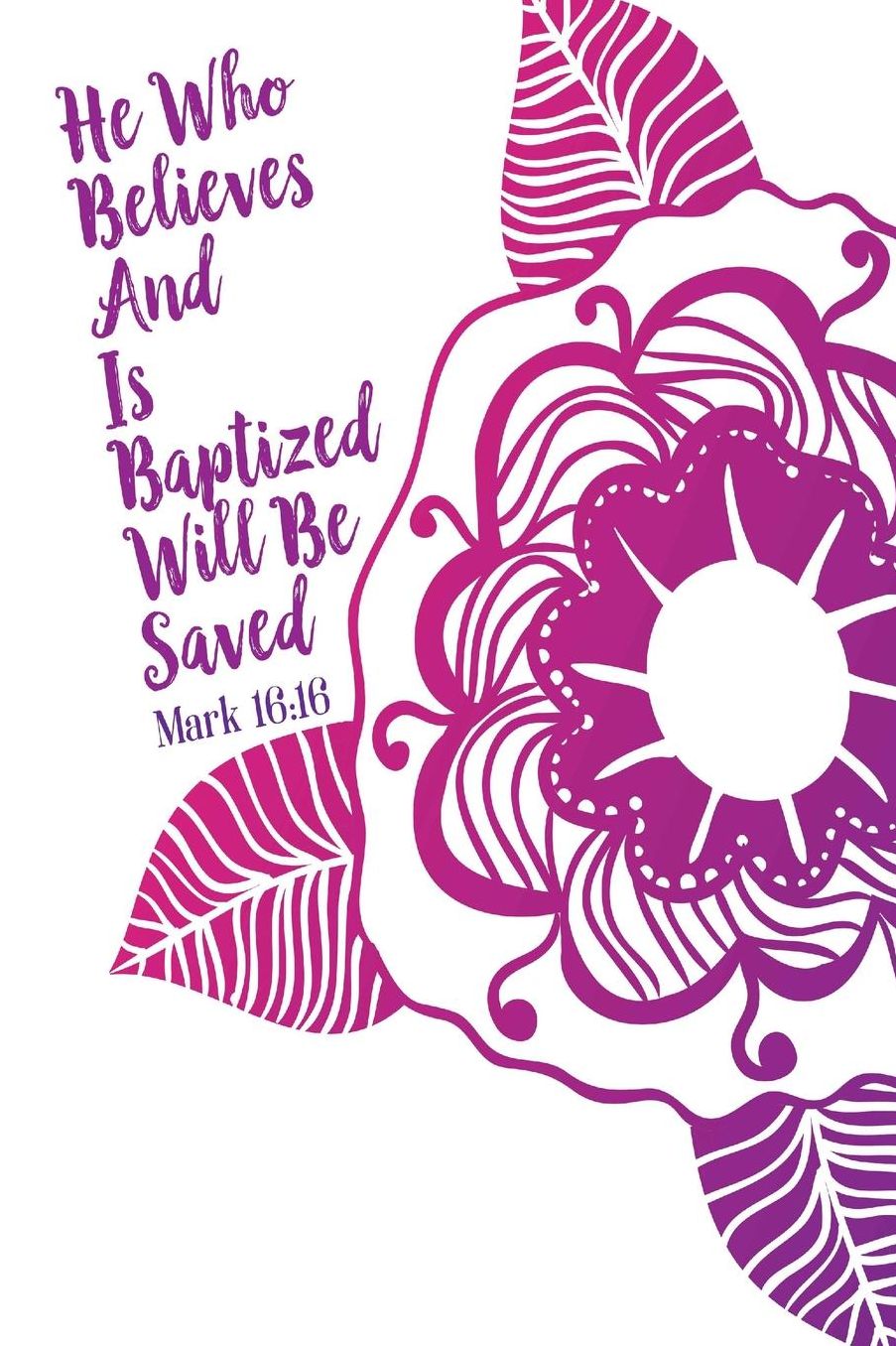 He Who Believes And Is Baptized Will Be Saved