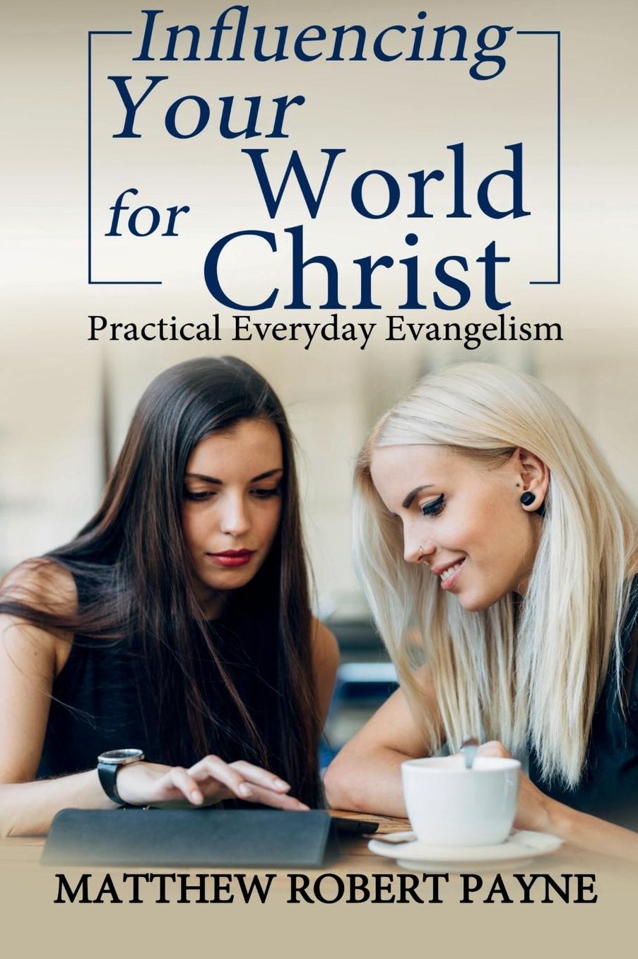 Influencing Your World FOR Christ
