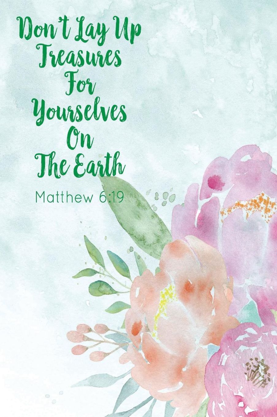Dont Lay Up Treasures For Yourselves On The Earth