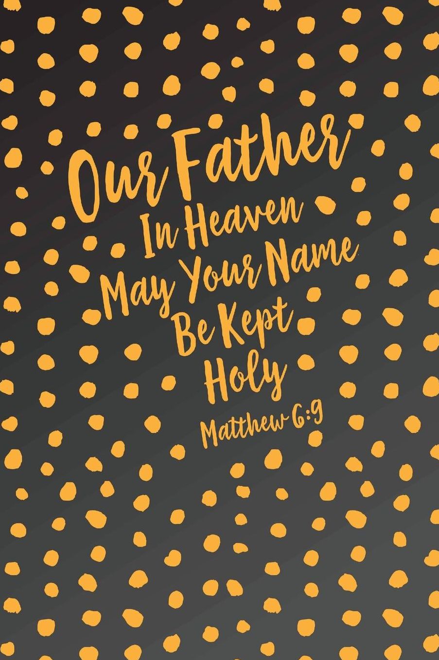 Our Father In Heaven, May Your Name Be Kept Holy