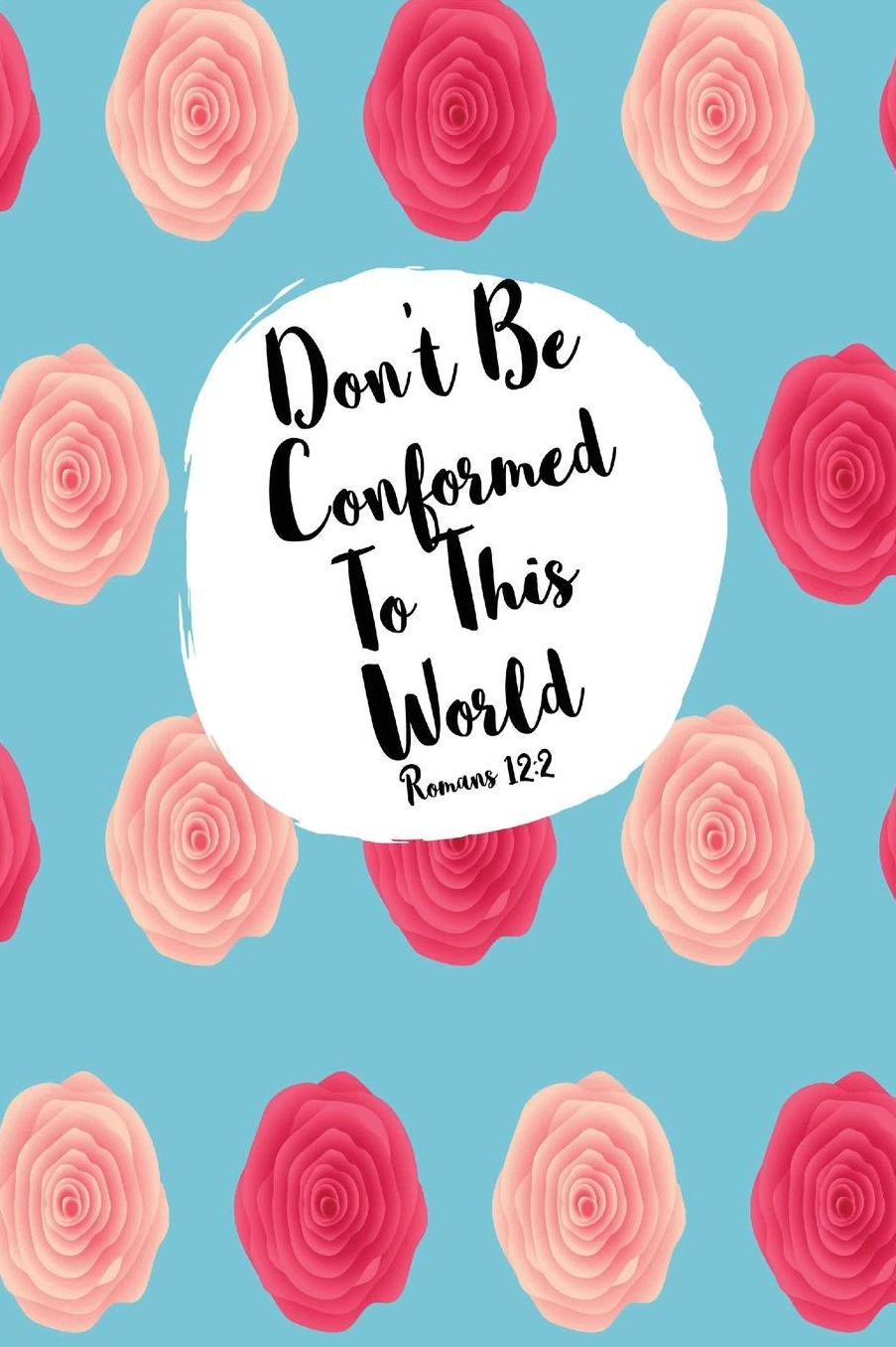 Dont Be Conformed To This World
