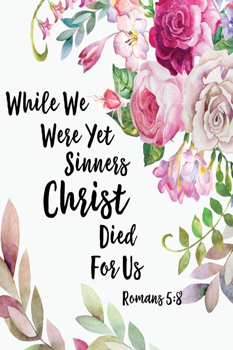 While We Were Yet Sinners, Christ Died For Us