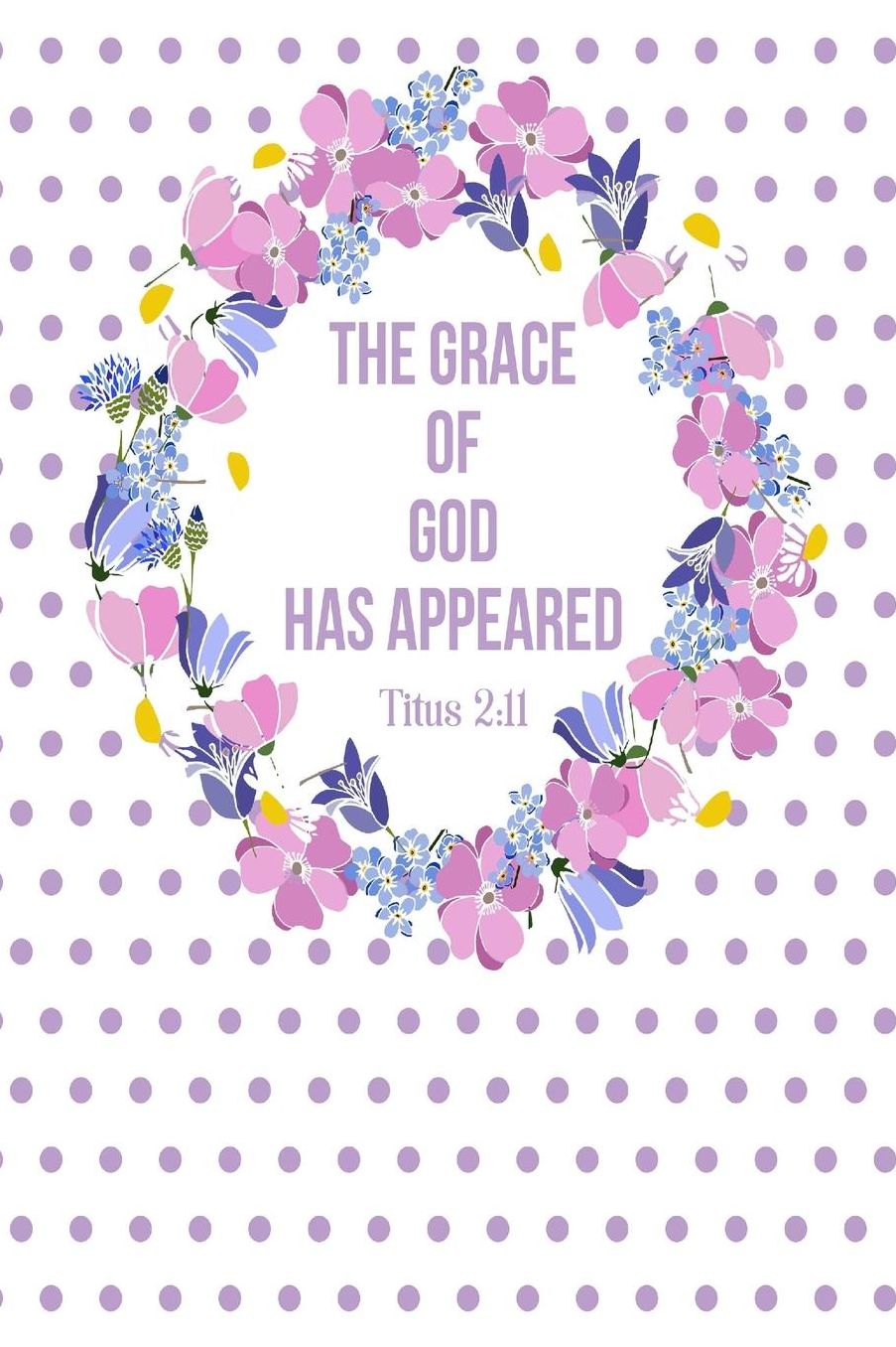 The Grace Of God Has Appeared