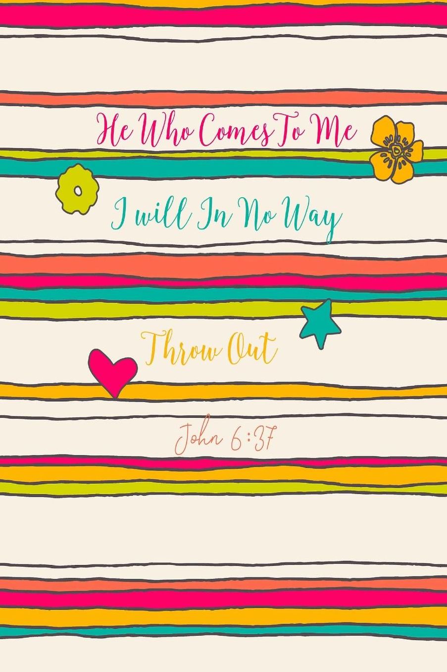 He who comes to me I will in no way throw out