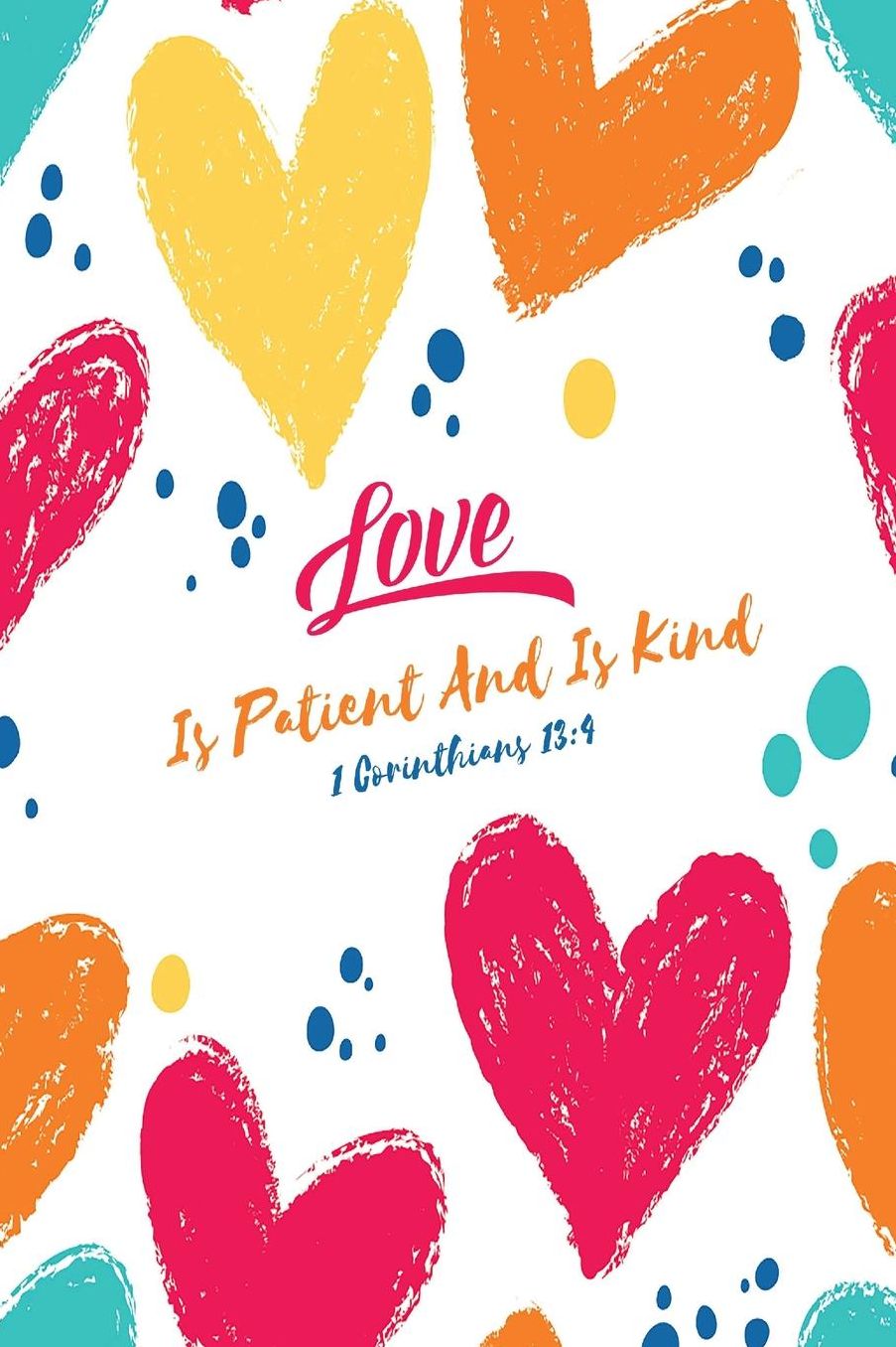 Love is patient and is kind