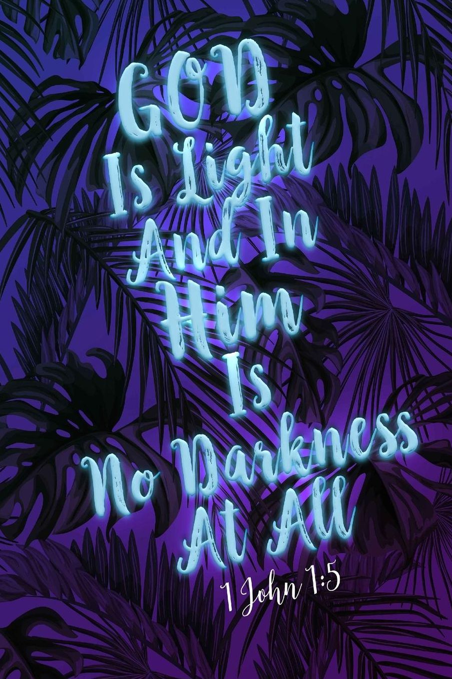 God is light, and in him is no darkness at all