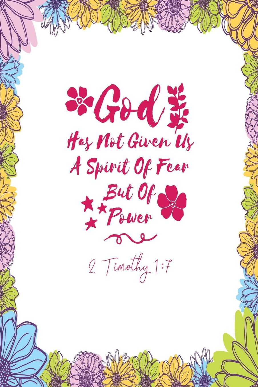 God has not given us a spirit of fear, but of power