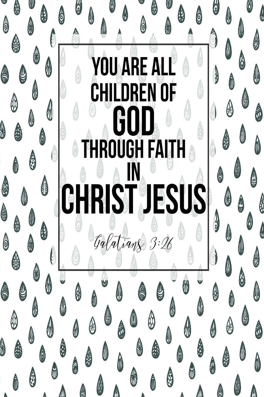 You are all children of God, through faith in Christ Jesus