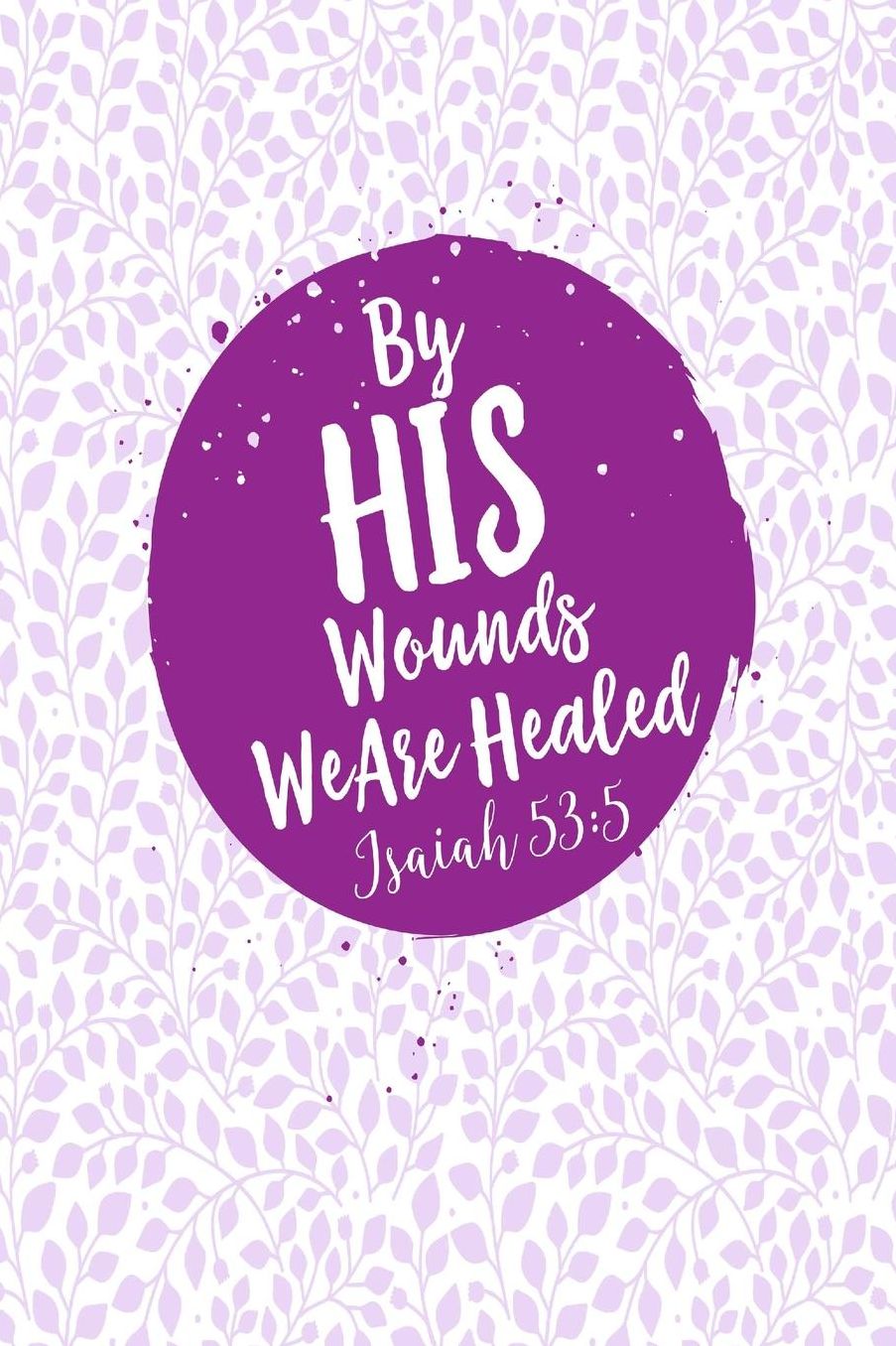 By his wounds we are healed
