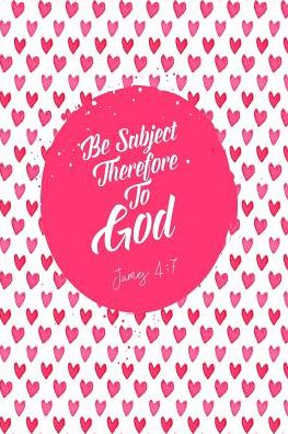 Be subject therefore to God