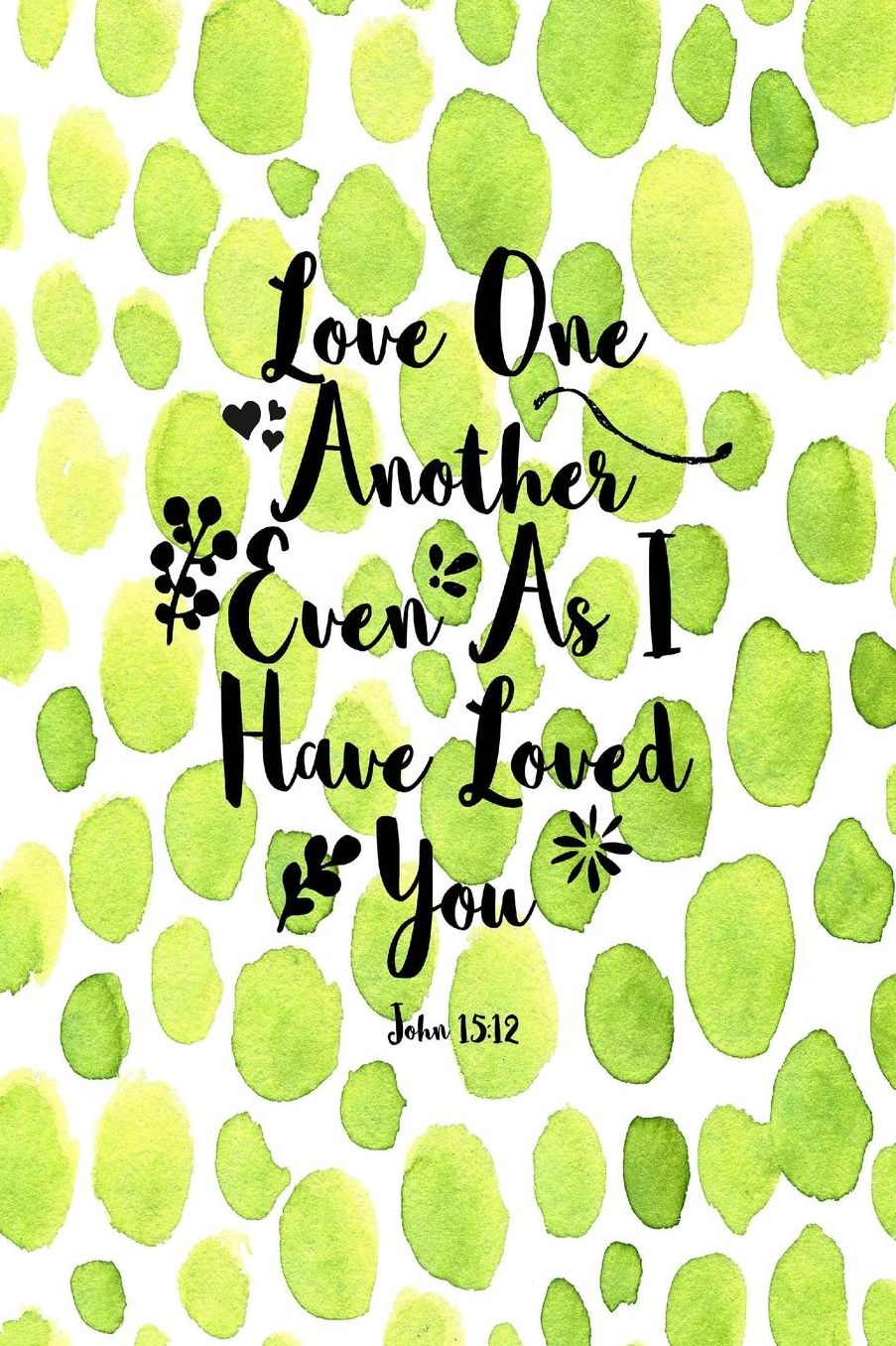 Love one another, even as I have loved you