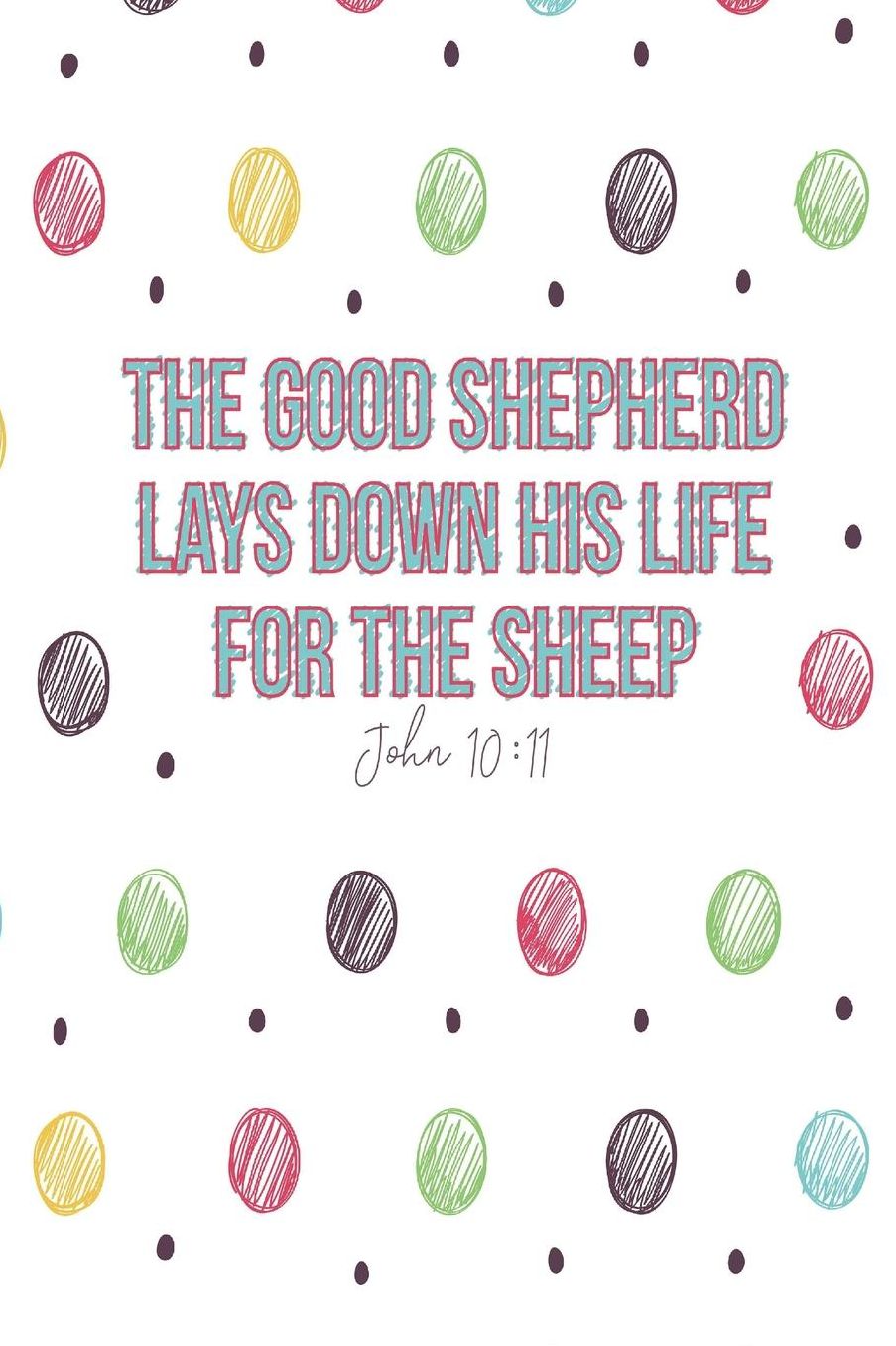 The good shepherd lays down his life for the sheep