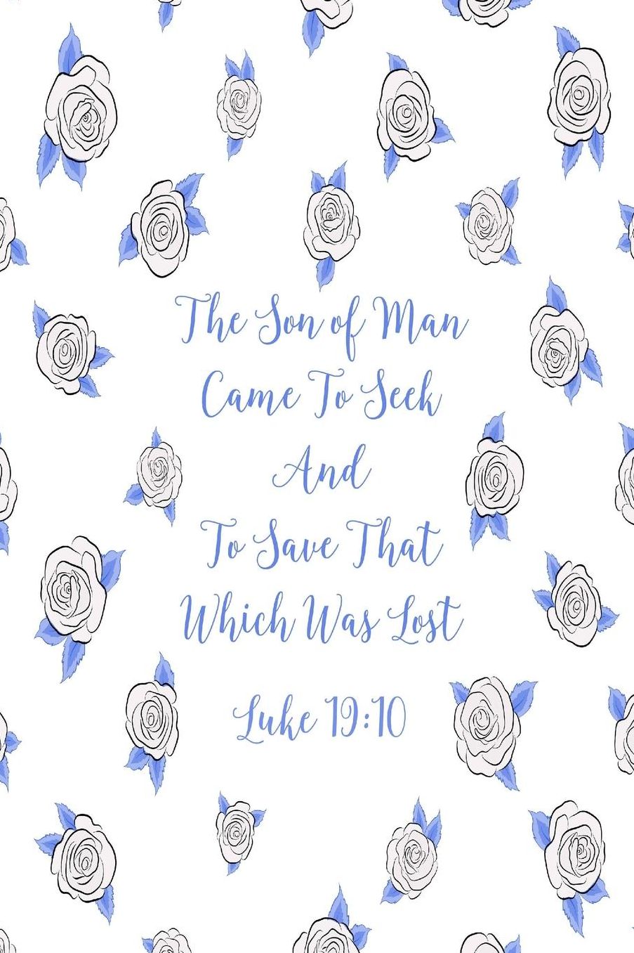 The Son of Man came to seek and to save that which was lost