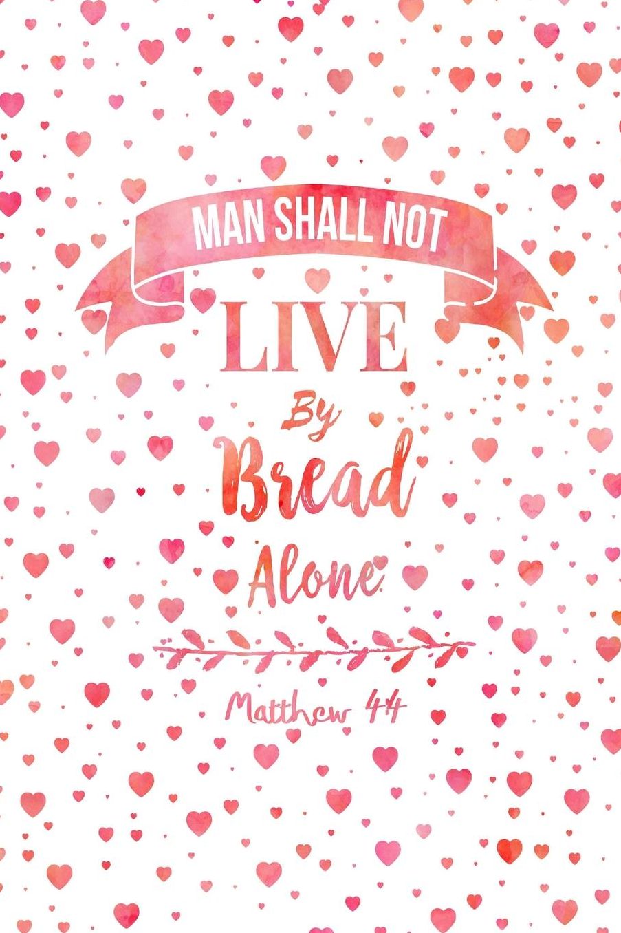Man shall not live by bread alone