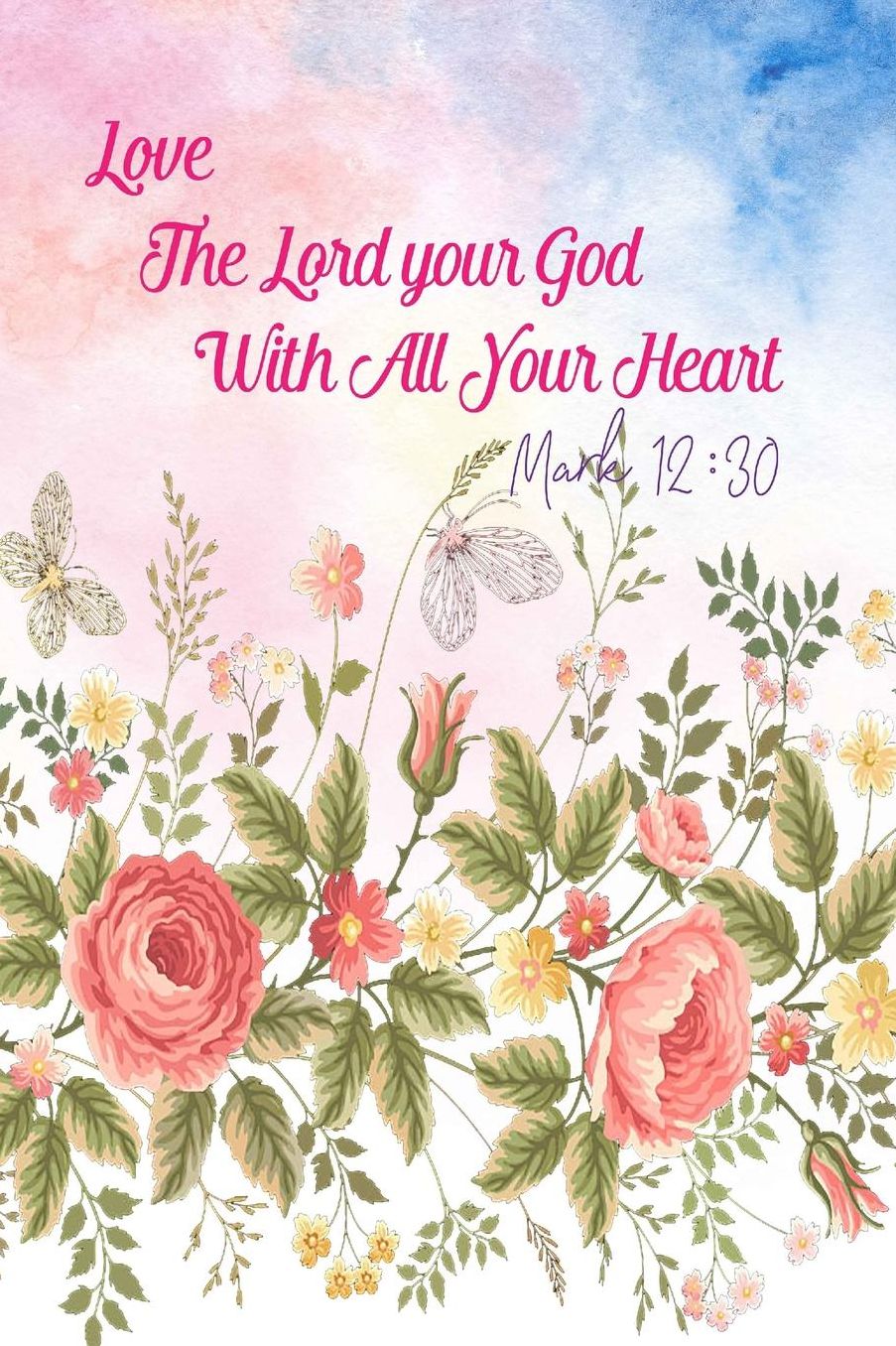 Love the Lord your God with all your heart