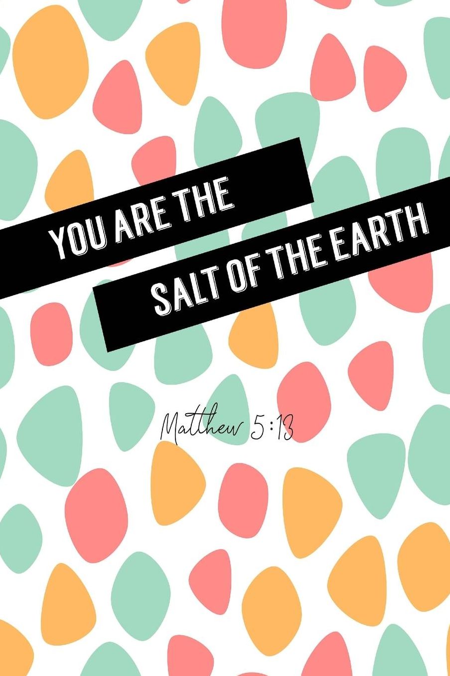 You are the salt of the earth