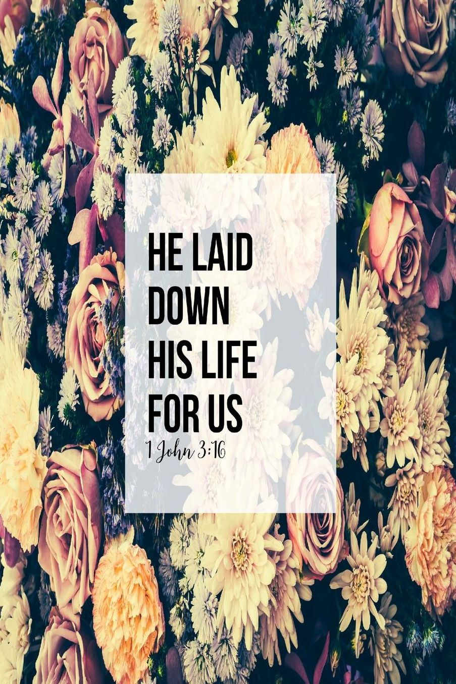 He laid down his life for us