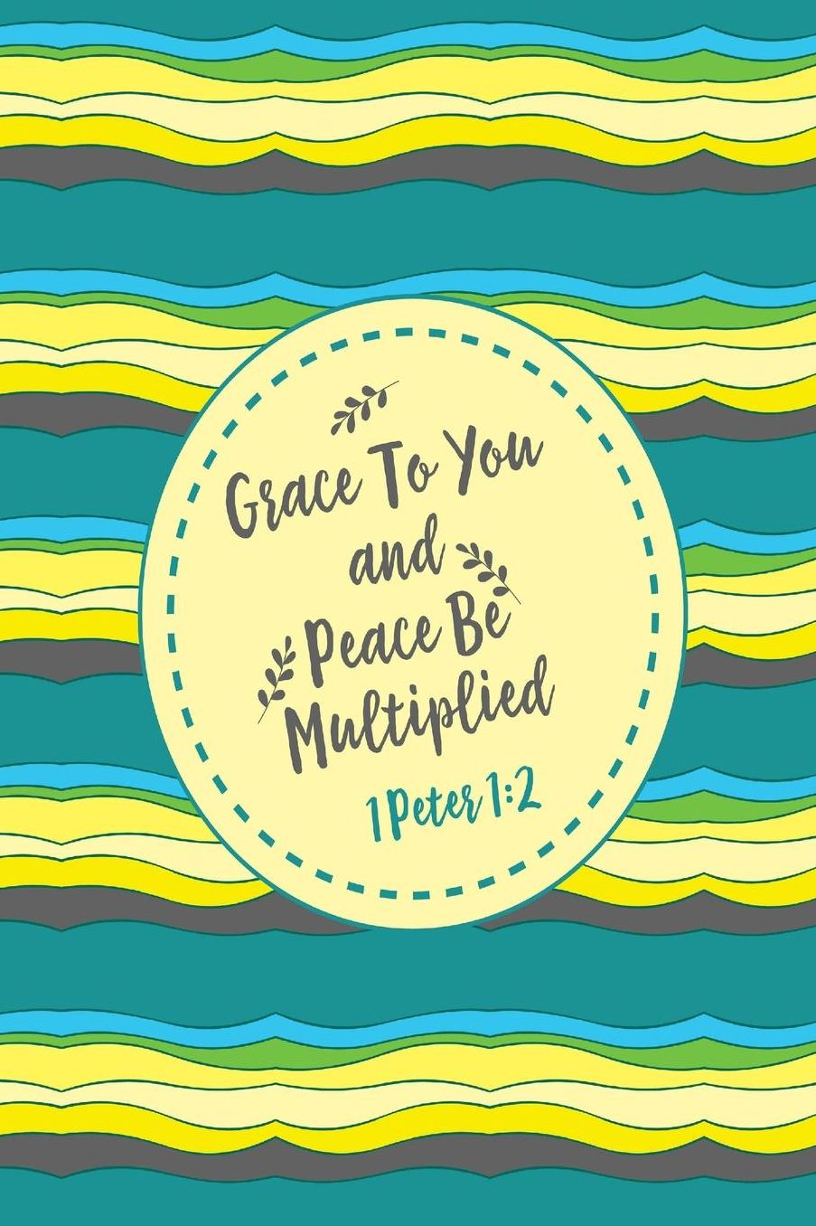 Grace to you and peace be multiplied
