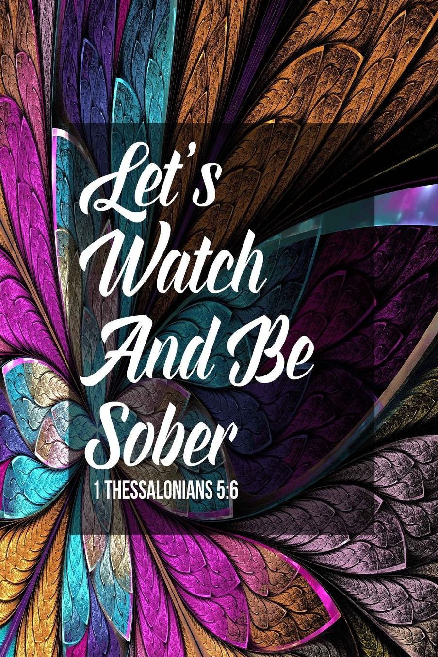 Lets watch and be sober