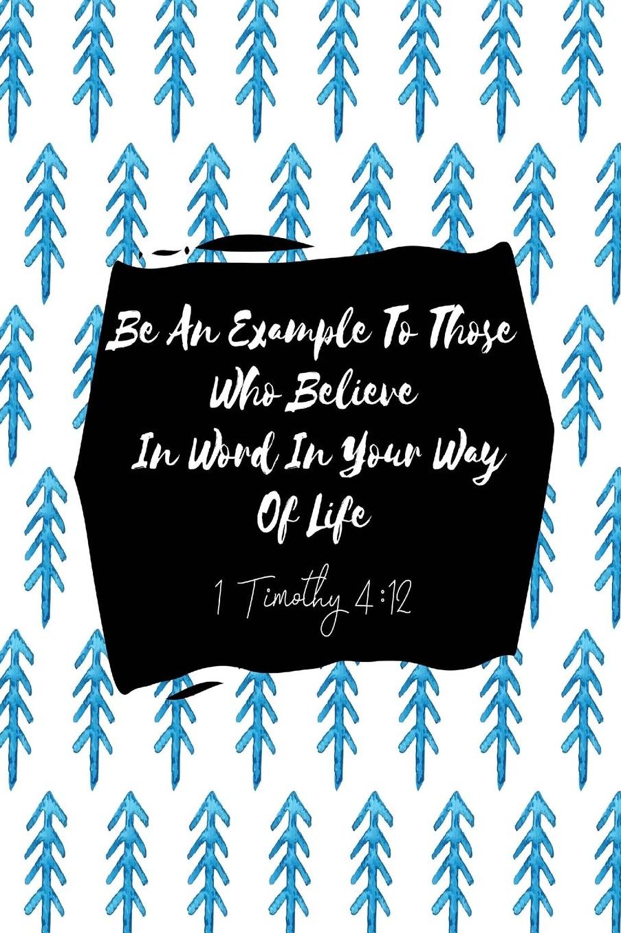Be an example to those who believe, in word, in your way of life