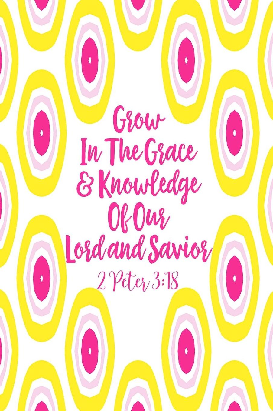 Grow in the grace and knowledge of our Lord and Savior