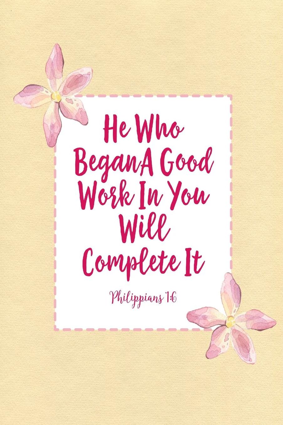 He who began a good work in you will complete it