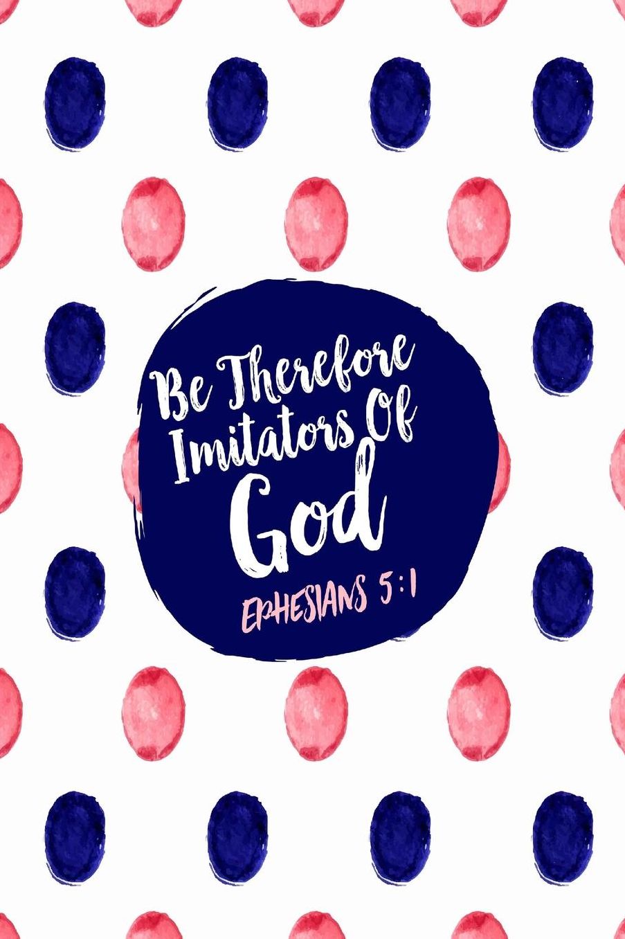 Be therefore imitators of God