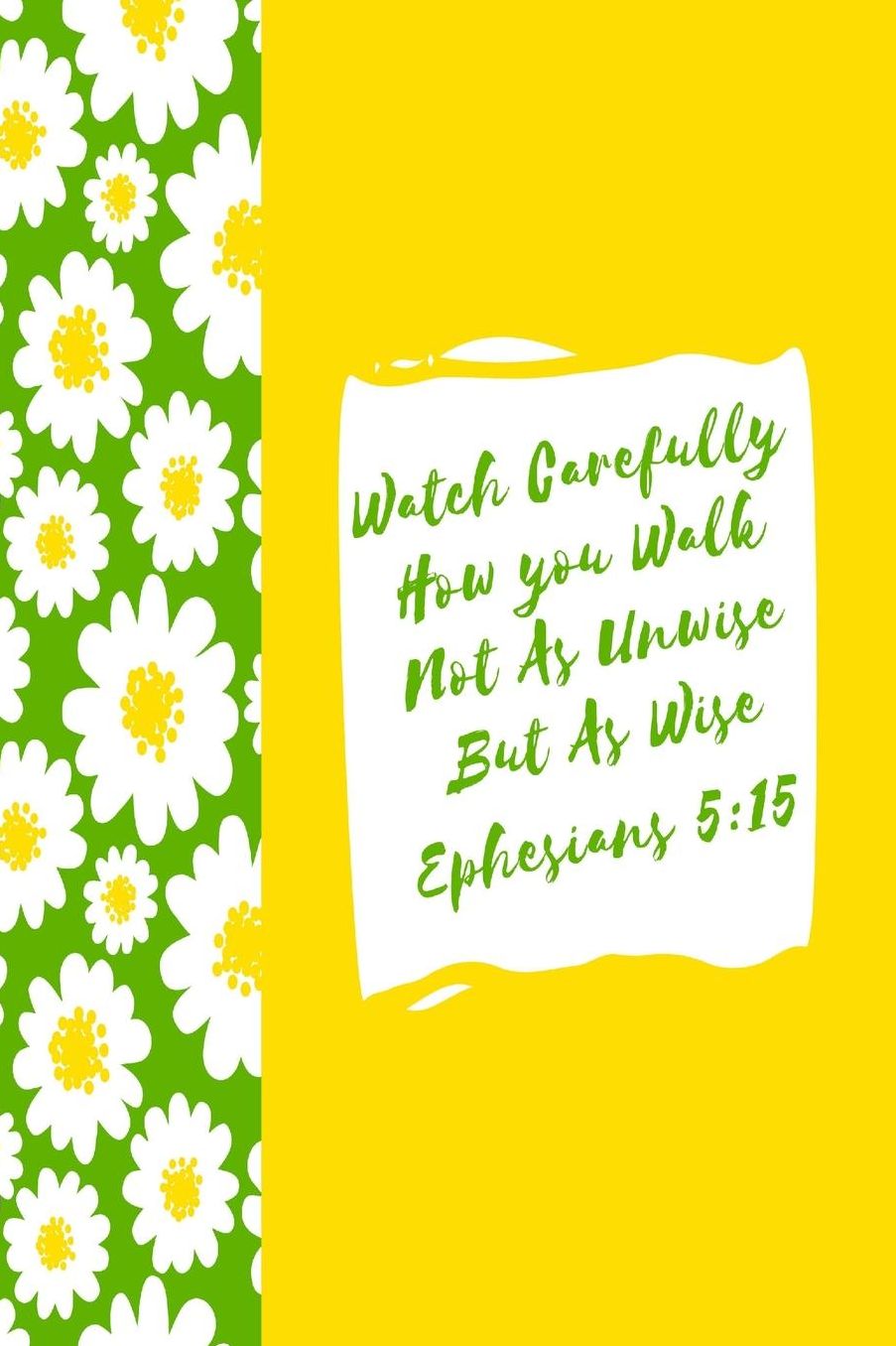 Watch carefully how you walk, not as unwise, but as wise