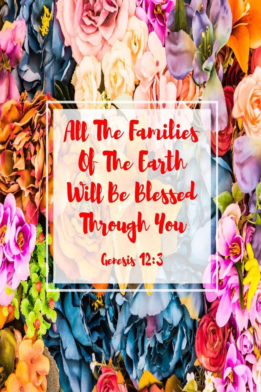All the families of the earth will be blessed through you