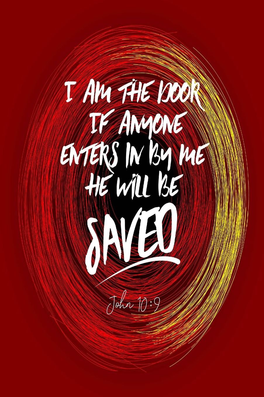 I am the door, If anyone enters in by me, he will be saved