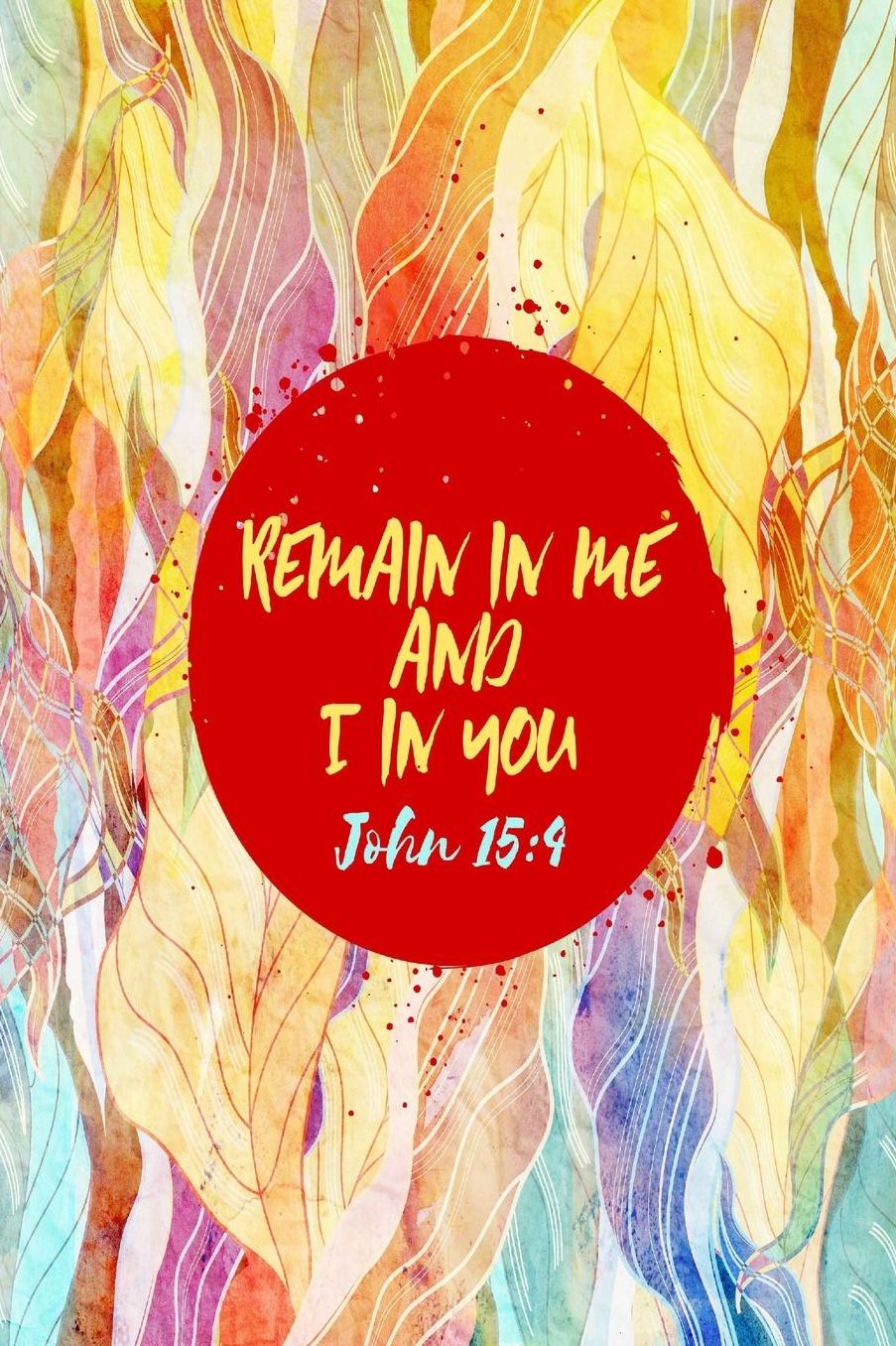 Remain in me, and I in you