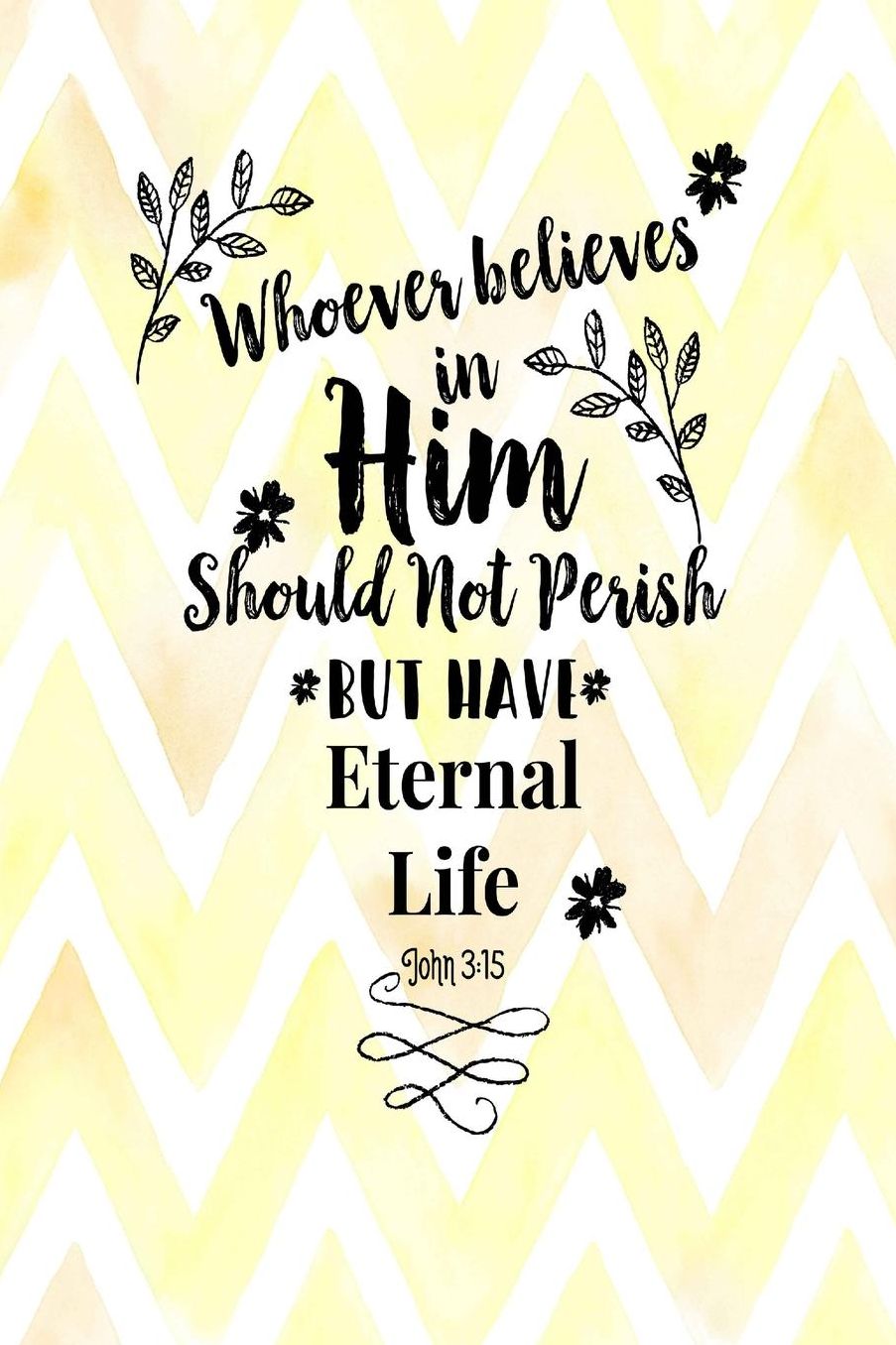 Whoever believes in him should not perish, but have eternal life