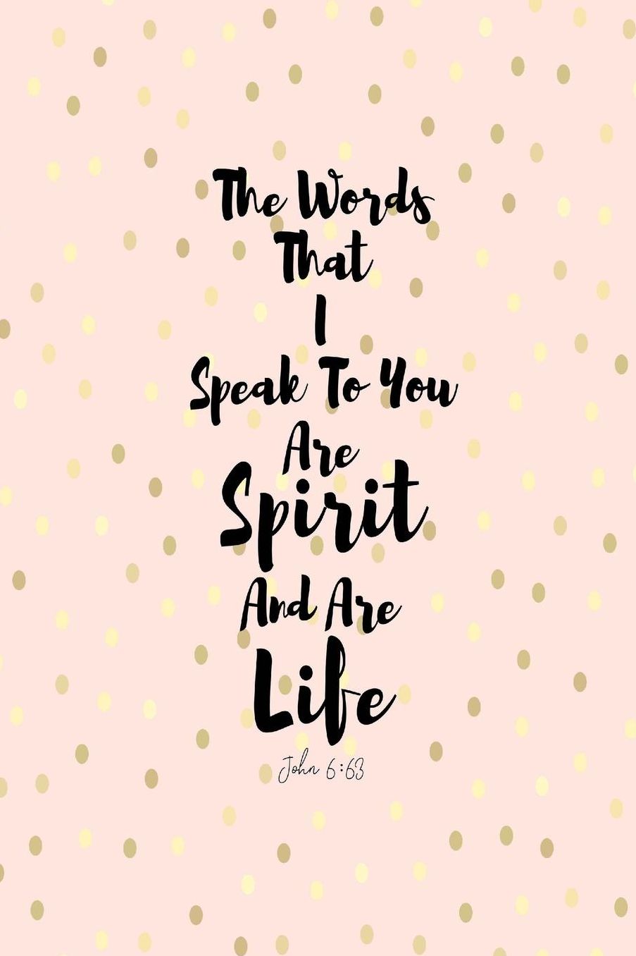 The words that I speak to you are spirit, and are life