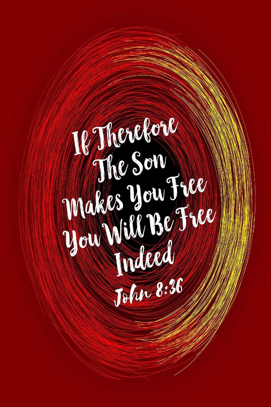 If therefore the Son makes you free, you will be free indeed