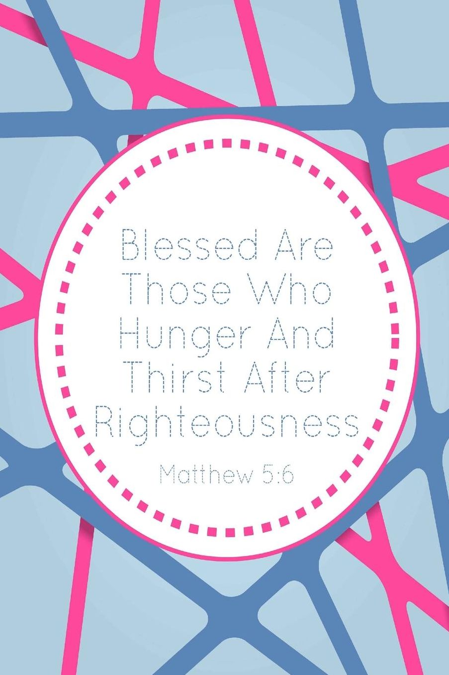 Blessed are those who hunger and thirst after righteousness