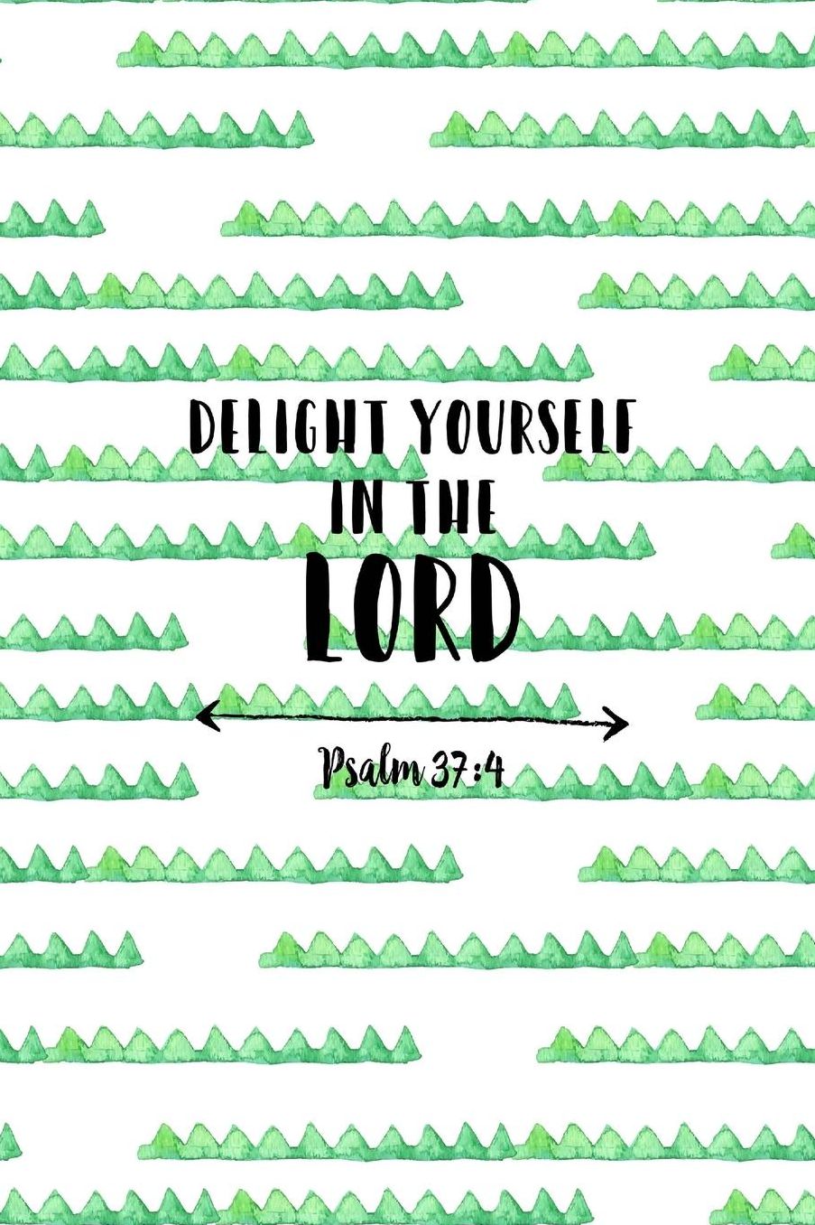 Delight yourself in the Lord