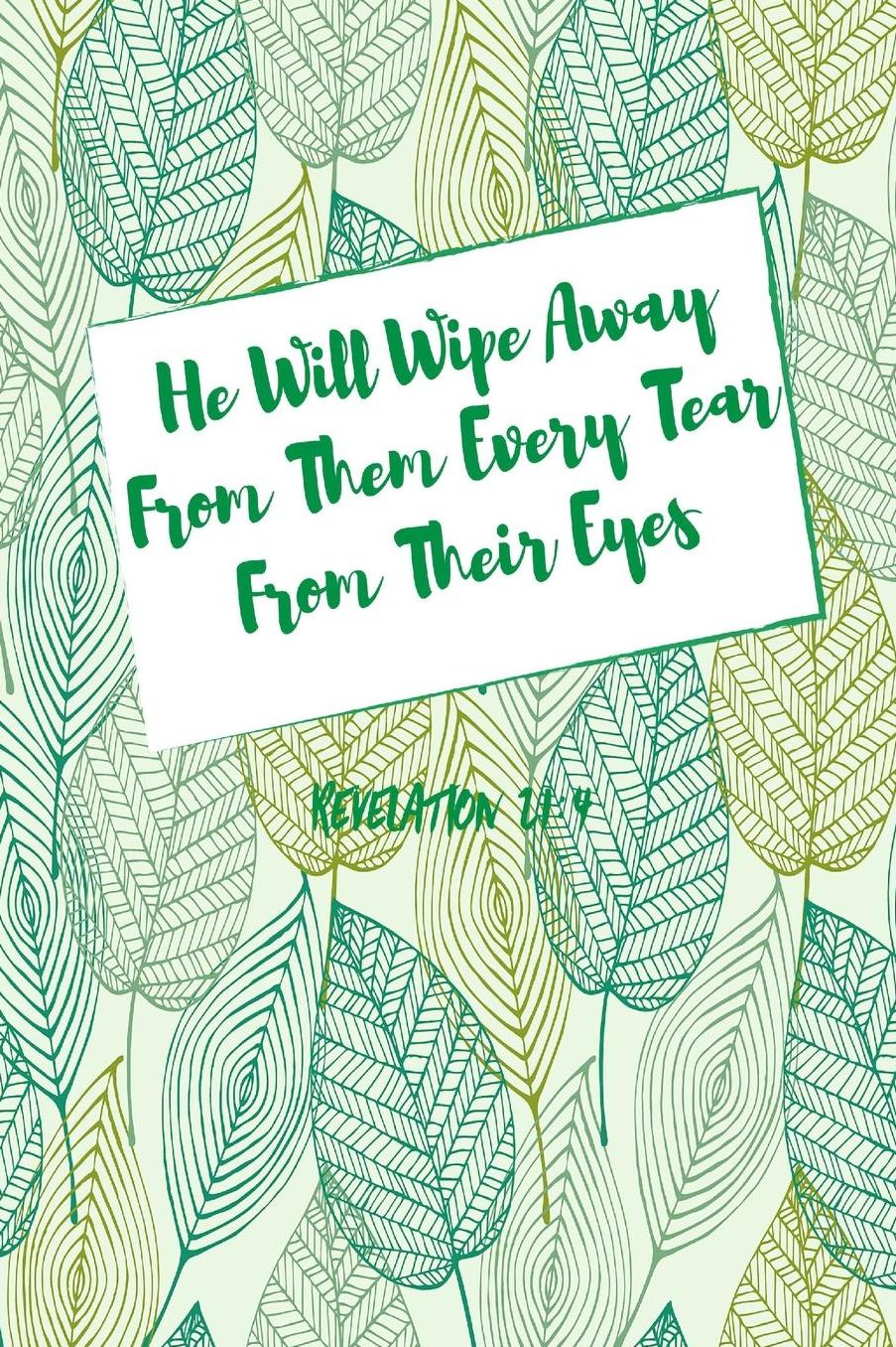 He will wipe away from them every tear from their eyes