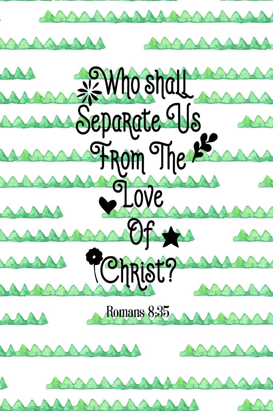 Who shall separate us from the love of Christ?