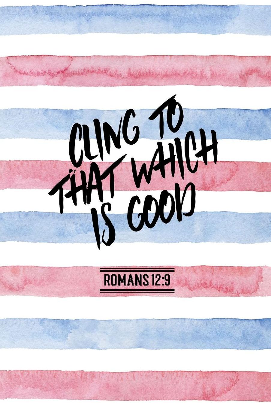 Cling to that which is good