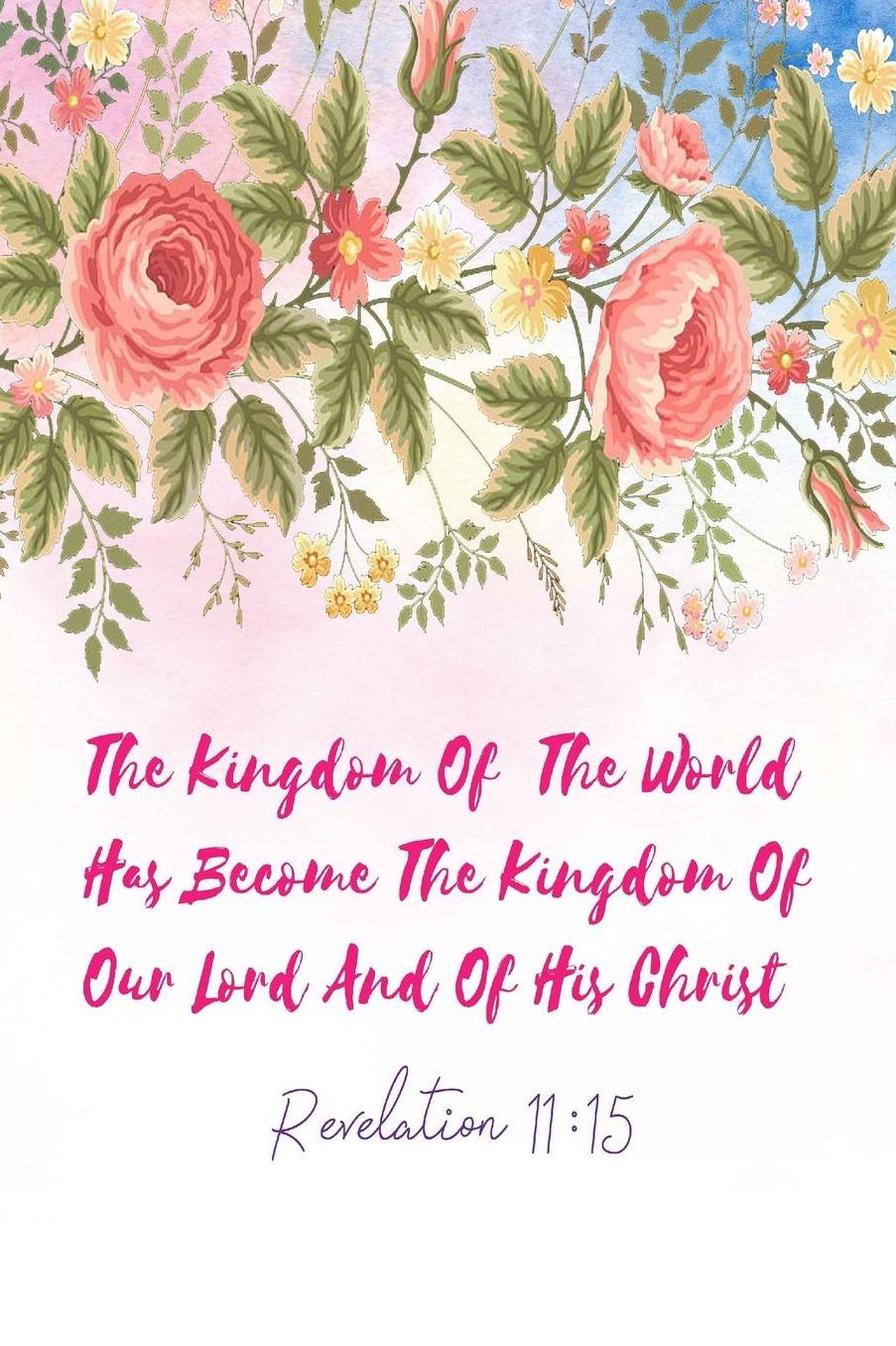 The kingdom of the world has become the Kingdom of our Lord, and of his Christ