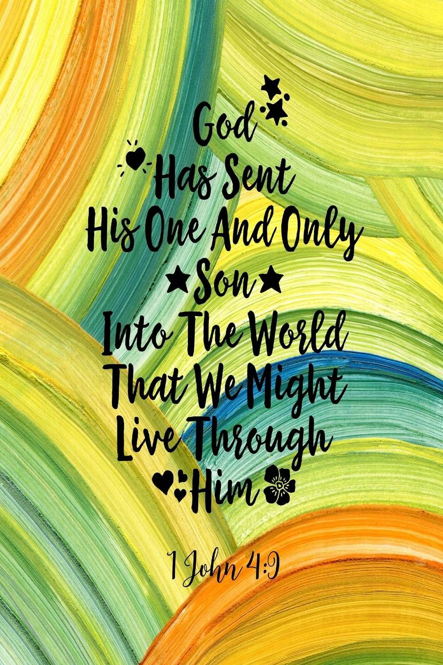 God has sent his one and only Son into the world that we might live through him