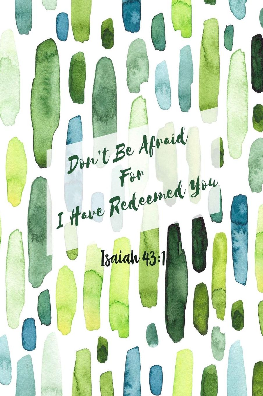 Dont be afraid, for I have redeemed you