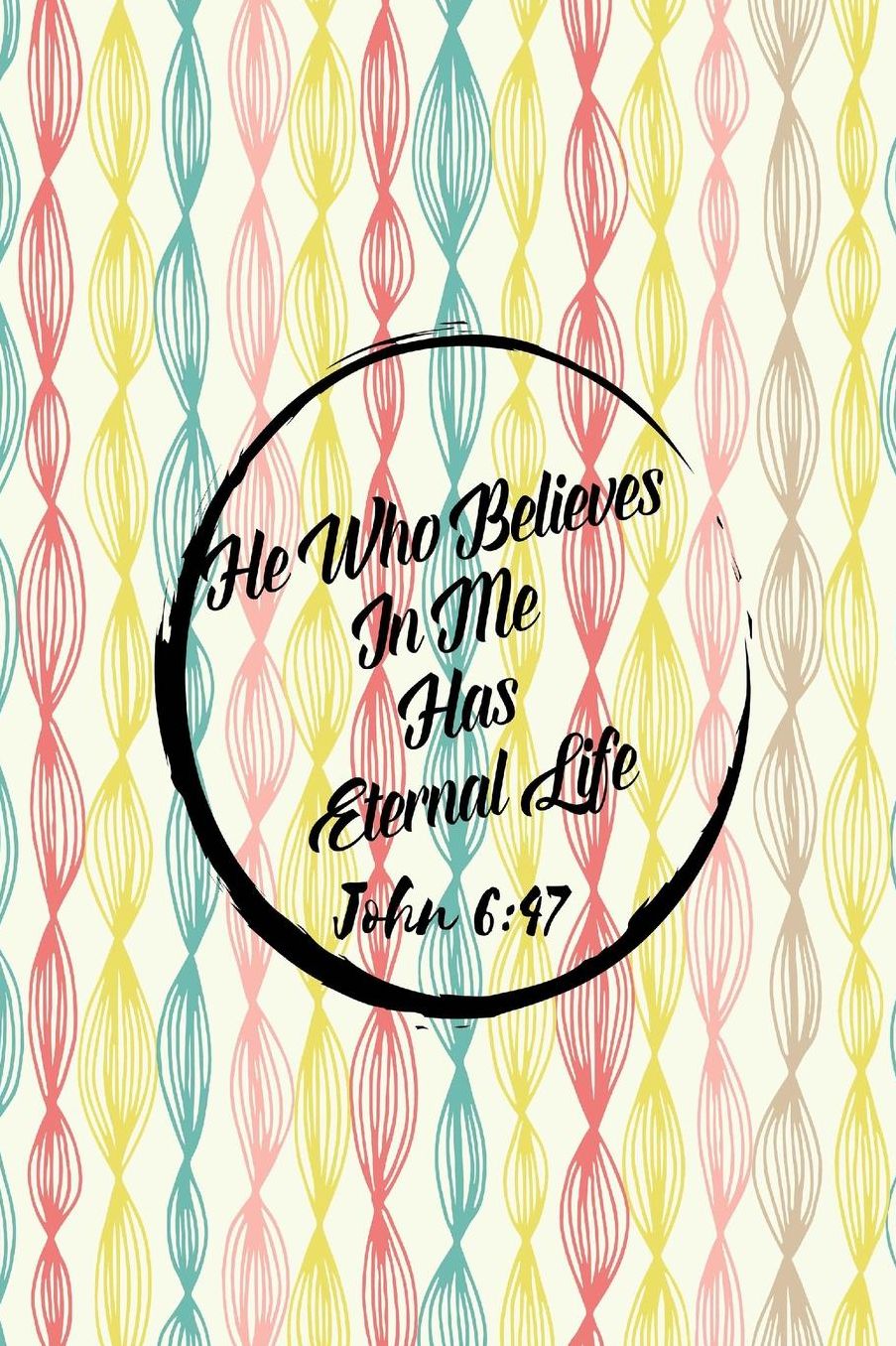 He who believes in me has eternal life