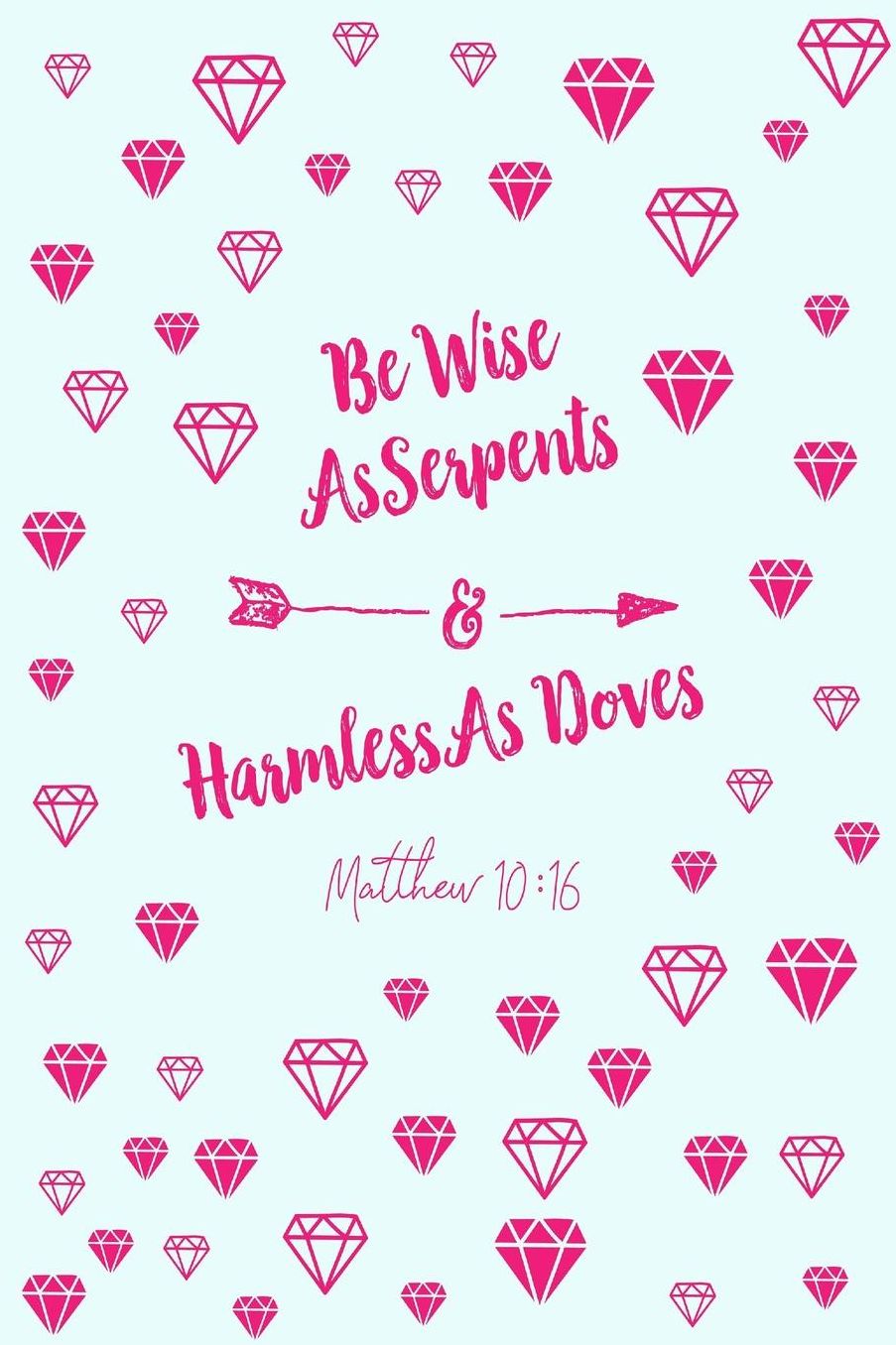 Be wise as serpents, and harmless as doves